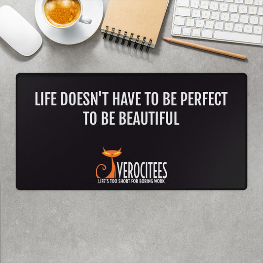 BEAUTIFUL PERFECTION POSITIVITEES DESK MAT