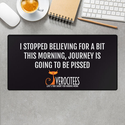 DON'T STOP BELIEVING ACTUALITEES DESK MAT